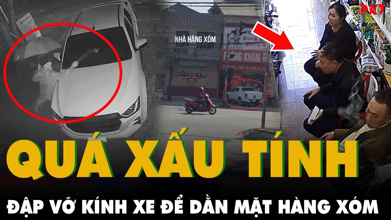 LẠI THÊM HÀNG XÓM XẤU TÍNH: Đập vỡ kính xe để dằn mặt vì báo Công an HÁT KARAOKE LÚC NỬA ĐÊM | PKT