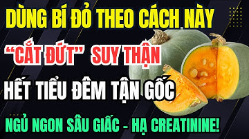 Người Suy Thận: Dùng Bí Đỏ Theo Cách Này “Cắt Đứt” Suy Thận, Hết Tiểu Đêm, Ngủ Ngon Sâu Giấc