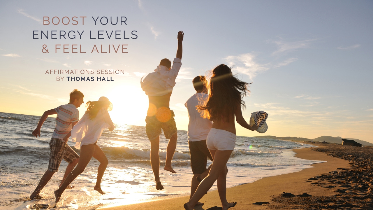 Boost Your Energy Levels   Feel Alive - Affirmations Session - By Minds in Unison