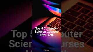Top 5 Computer Science Courses After 12th  #shorts #courses #mstop5