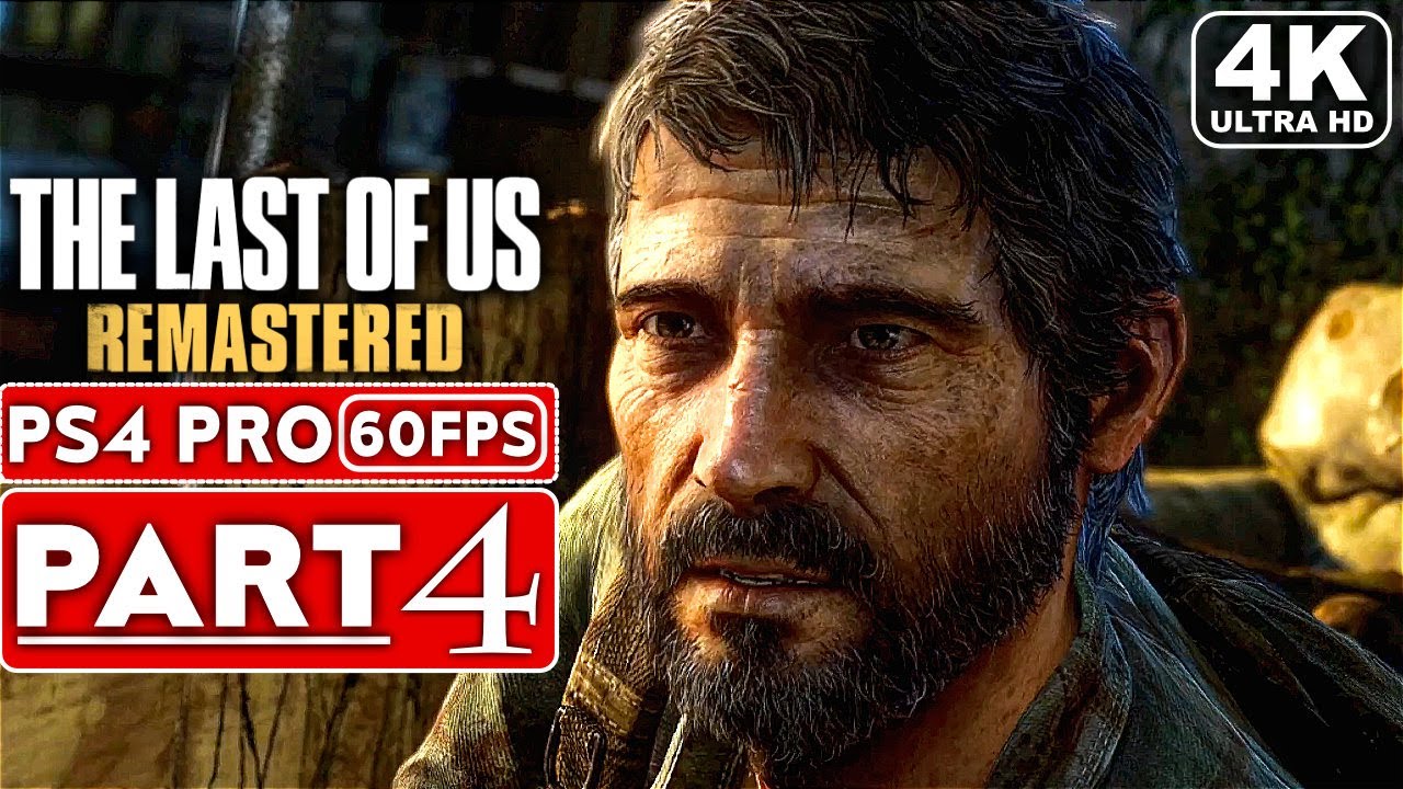 THE LAST OF US REMASTERED Gameplay Walkthrough Part 1 [4K 60FPS PS4 PRO] -  No Commentary 