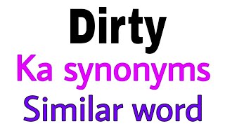 Thumbnail dirty ka synonyms | synonym of dirty | dirty synonyms | similar words | releted words