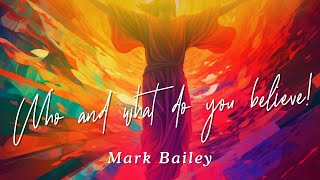 Who and what you believe - Mark Bailey - 20/04/2025