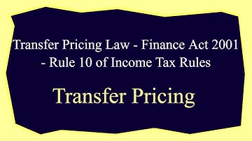 Transfer Pricing Law - Finance Act 2001 -  Rule 10 of Income Tax Rules - +91-9667714335
