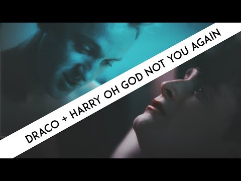 Draco + Harry | Oh God not you again