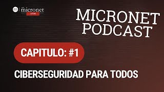 Ciberseguridad sencilla: el enfoque para todos de Bitdefender |EP 1| Podcast Micronet