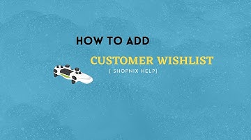 How To Add Customer Wishlist | Shopnix Help |