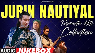 Romantic Hits Collection: Jubin Nautiyal Special | Best Of Jubin Nautiyal | Top Love Songs