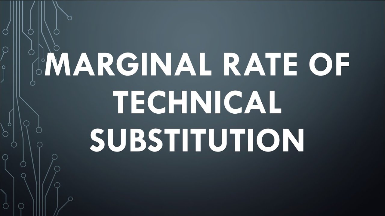 MARGINAL RATE OF TECHNICAL SUBSTITUTION YouTube MARGINAL RATE OF TECHNICAL SUBSTITUTION YouTube