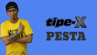 Pesta - Tipe X | Lirik Lagu | Teriak Yang Keras Ini Waktunya Berpesta