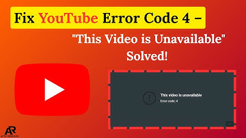 Fix YouTube Error Code 4 – "This Video is Unavailable" Solved!