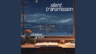 silent transmission (feat. clueless mel)