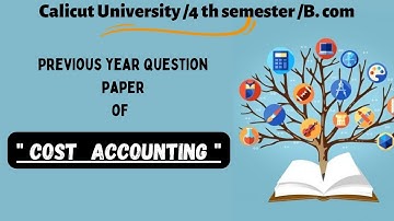 B. Com/4th semester/Cost Accounting Previous year question paper /analysis /#calicutuniversity