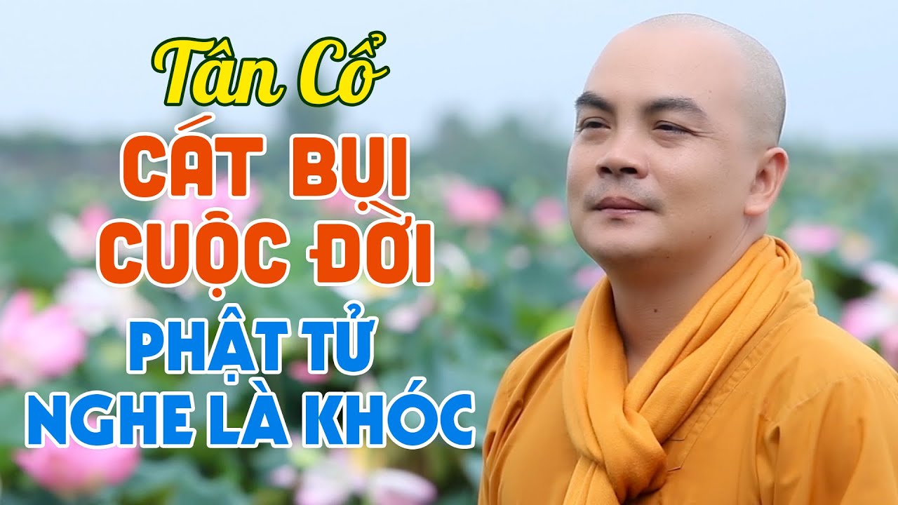 Tân Cổ Cát Bụi Cuộc Đời - Thích Nghiêm Bình | Ca Cổ Nhạc Phật Hay Và Ý Nghĩa PHẬT TỬ NGHE LÀ KHÓC