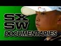 SXSW 2013 - What to Watch Documentaries