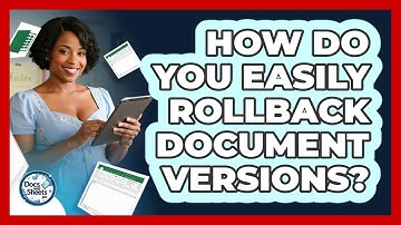 How Do You Easily Rollback Document Versions? - Docs and Sheets Pro