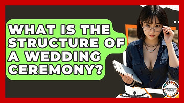What Is The Structure Of A Wedding Ceremony? - Anthropology Insights