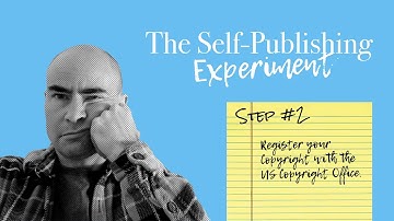 The Self-Publishing Experiment - Register Your Copyright