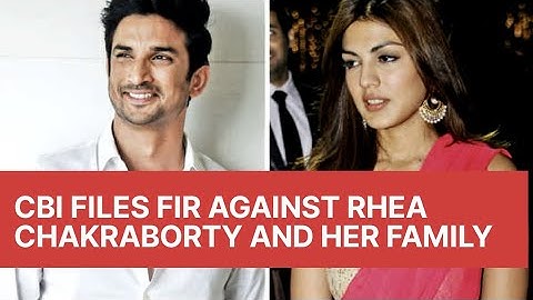 CBI Files FIR Against Rhea Chakraborty and her family along with Samuel  Miranda and Shruti Modi