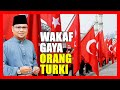 Wakaf Gaya Orang Turki Yang Orang Malaysia Boleh Buat TIRUVASI - Ustaz Badlishah Alauddin