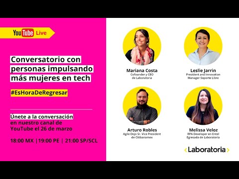 Conversatorio con personas que impulsan a más mujeres en tech #EsHoradeRegresar