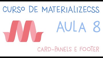 CURSO MATERIALIZECSS - AULA 8 - CARD-PANELS E FOOTER