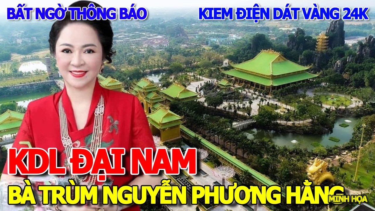 BẤT NGỜ KDL ĐẠI NAM NGUYỄN PHƯƠNG HẰNG THÔNG BÁO - MỞ CỬA XUYÊN ĐÊM KIM ĐIỆN DÁT VÀNG 24K BẢO THÁP