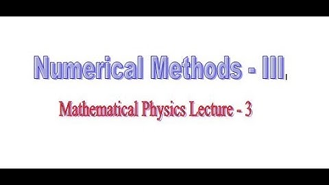 Mathematical Physics: Numerical Methods - 3 Error: Trapezoidal-Simpson Rule | Interpolation |