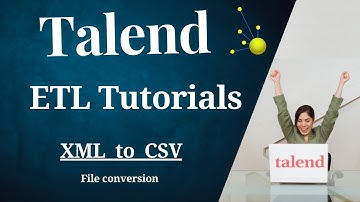 How to read XML file in Talend  | tFileInputXML | How to convert XML to csv file | Talend XML