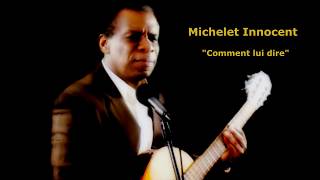 Michelet Innocent - Comment Lui Dire - Romance Music screenshot 5