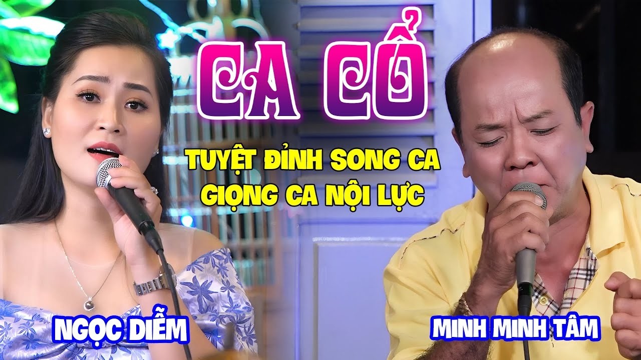 Bộ Đôi Giọng Ca Nội Lực CA CỔ CẢI LƯƠNG Hay Tê Tái - Ngọc Diễm ft Minh Minh Tâm | CA CỔ HƠI DÀI NHẤT