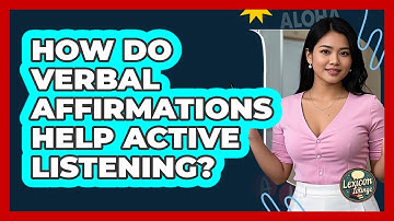 How Do Verbal Affirmations Help Active Listening? - Lexicon Lounge