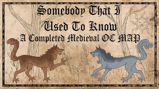 Somebody That I Used To Know | COMPLETED MEDIEVAL MAP |