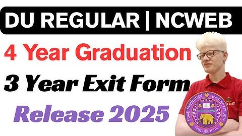 DU 4 YEAR DEGREE - 3 YEAR Exit Form Release 2025 | Regular Ncweb only | DU 3 year exit form