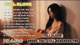 J.Flo - Rooms That Still Remember You | Full Album | Emotional Lo-Fi Love Story Mix