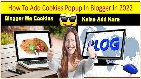 How To Add Cookies Popup In Blogger In 2022 🔥🔥🔥 Blogger Me Cookies Kaise Add Kare