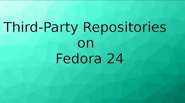 Adding Third-Party Repositories to Fedora 24