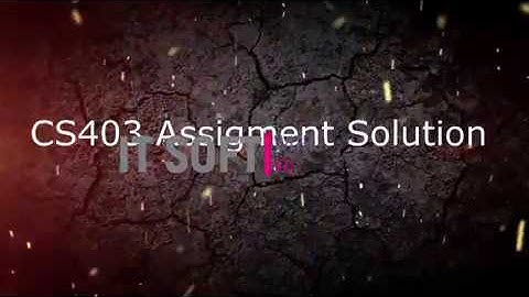 CS403 – Database Management System Assignment Solution  Fall 2019