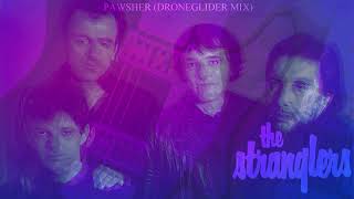 The Stranglers - Pawsher (Droneglider Mix)