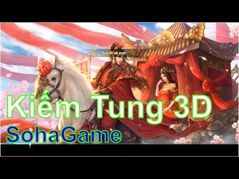 Kiếm Tung 3D SohaGame - Game kiếm hiệp nhân phẩm 2019