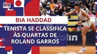 Bia Haddad faz história em 4h e vai às quartas em Roland Garros