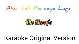 Aku Tak Percaya Lagi - The Mercy's (Karaoke Original Version)