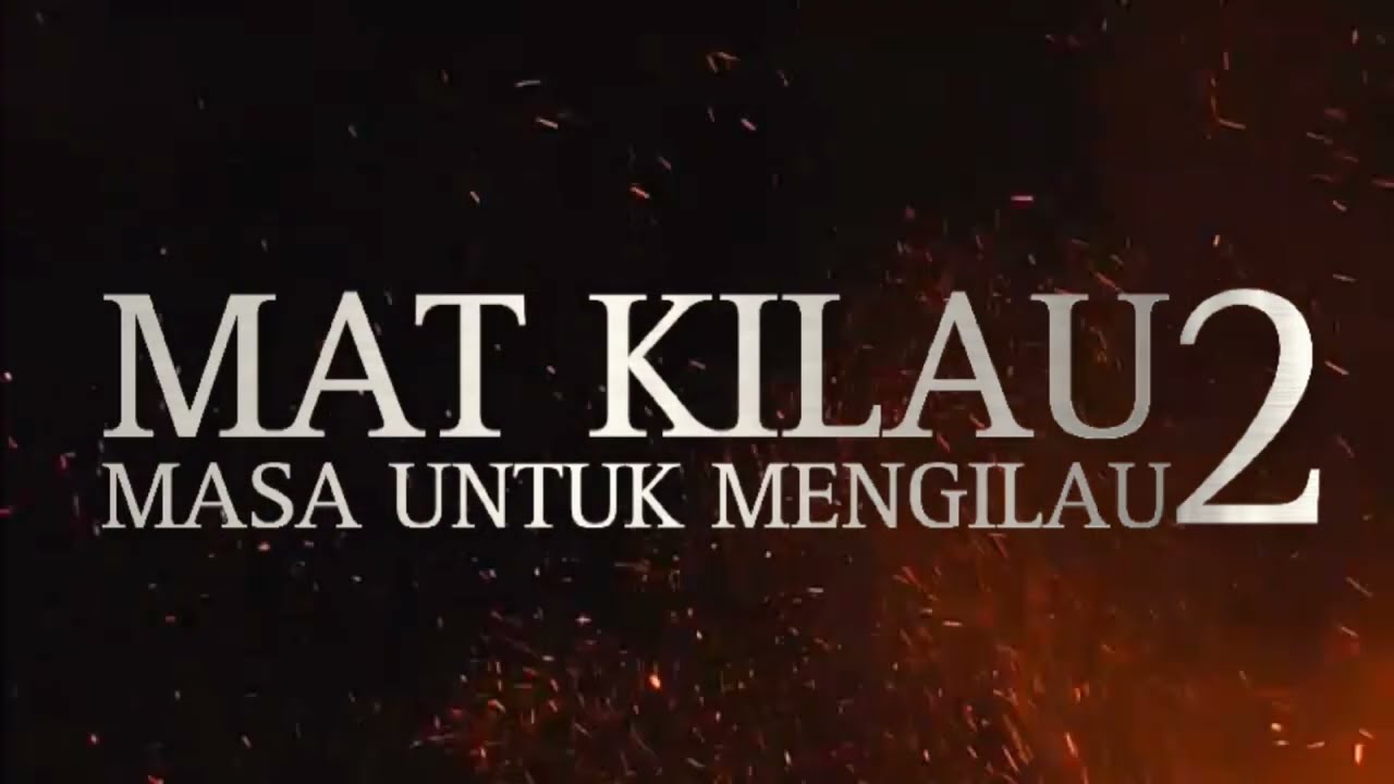 Mat Kilau 2 Masa Untuk Mengilau YouTube