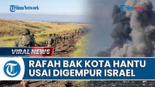 Rekap Perang Israel-Hamas: Serangan IDF Buat 80.000 Pengungsi Palestina Kabur, Rafah Bak Kota Hantu