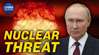 Putin Issues Nuclear Warning During Address | China In Focus