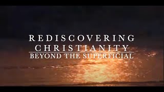 Rediscovering Christianity: Beyond the Superficial