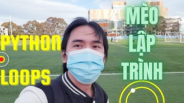 Chi Tiết Lập Trình Vòng Lặp PYTHON | Mèo Lập Trình
