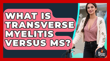 What Is Transverse Myelitis Versus MS? - MS Support Network