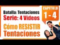 1️⃣-4️⃣ Cómo RESISTIR TENTACIONES 📺 SERIE: Batalla con la Tentación