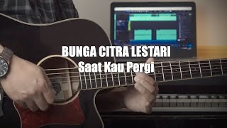 Bunga Citra Lestari - Saat Kau Pergi | instrument akustik cover by Airu Musik